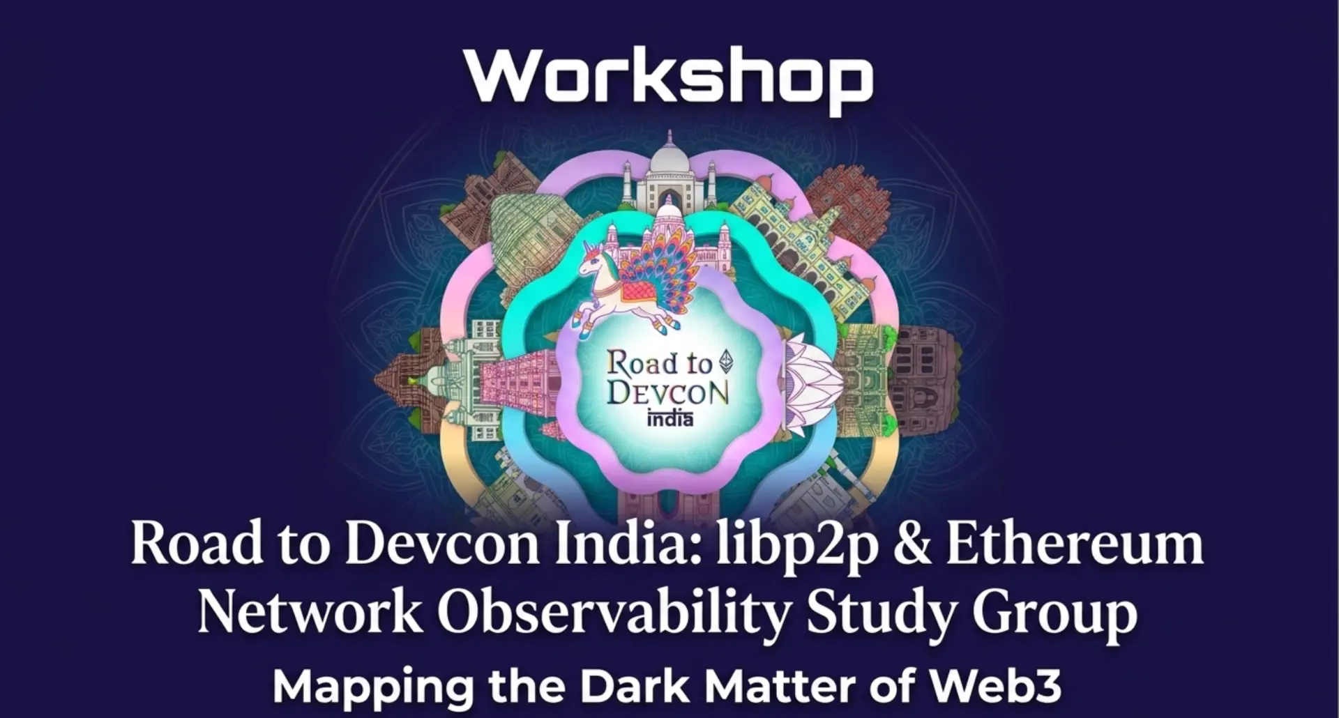 Workshop 1 title slide: Road to Devcon India, libp2p and Ethereum Network Observability Study Group